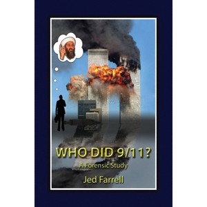 Who did 9/11? A Forensic Study - by  Jed Farrell (Paperback) - 1 of 1