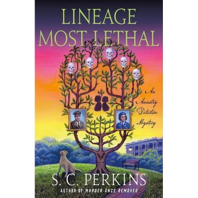 Lineage Most Lethal - (Ancestry Detective) by  S C Perkins (Hardcover)