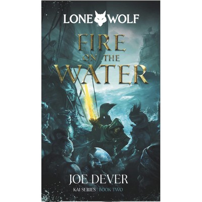 Fire on the Water - (Lone Wolf) by  Joe Dever (Hardcover)