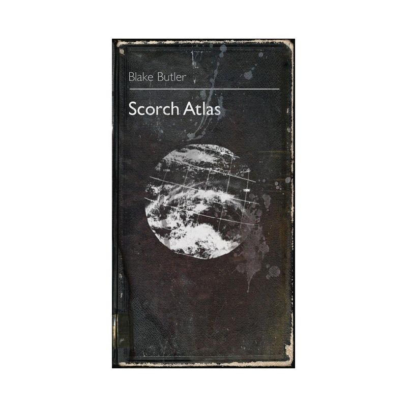 Scorch Atlas - by  Blake Butler (Paperback), 1 of 2