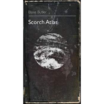 Scorch Atlas - by  Blake Butler (Paperback)