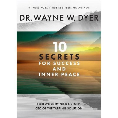 10 Secrets for Success and Inner Peace - by  Wayne W Dyer (Paperback)