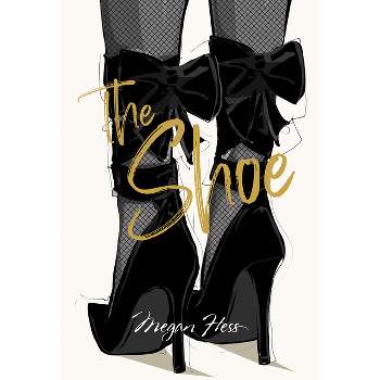 Megan Hess: The Shoe - (Hardcover)