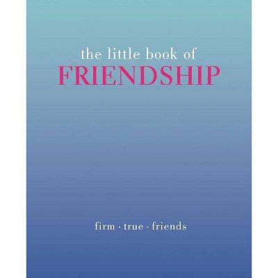  The Little Book of Friendship - (Little Books) by  Tiddy Rowan (Hardcover) 