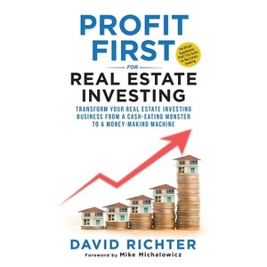 Profit First for Real Estate Investing - by  David Richter (Paperback) - 1 of 1