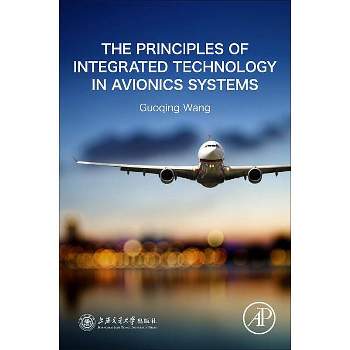 The Principles of Integrated Technology in Avionics Systems - by  Guoqing Wang & Wenhao Zhao (Paperback)