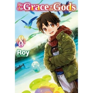 By the Grace of the Gods: Volume 8 (Light Novel) - (By the Grace of the Gods (Light Novel)) by  Roy (Paperback) - 1 of 1