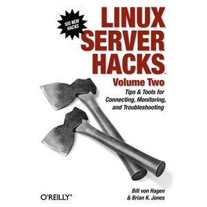 Linux Server Hacks, Volume Two - by  William Von Hagen & Brian K Jones (Paperback) - 1 of 1