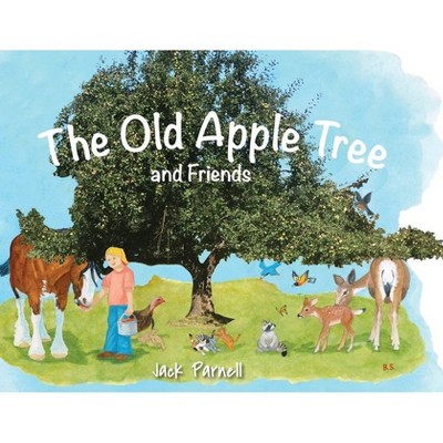 The Old Apple Tree and Friends - by  Jack Parnell (Paperback)