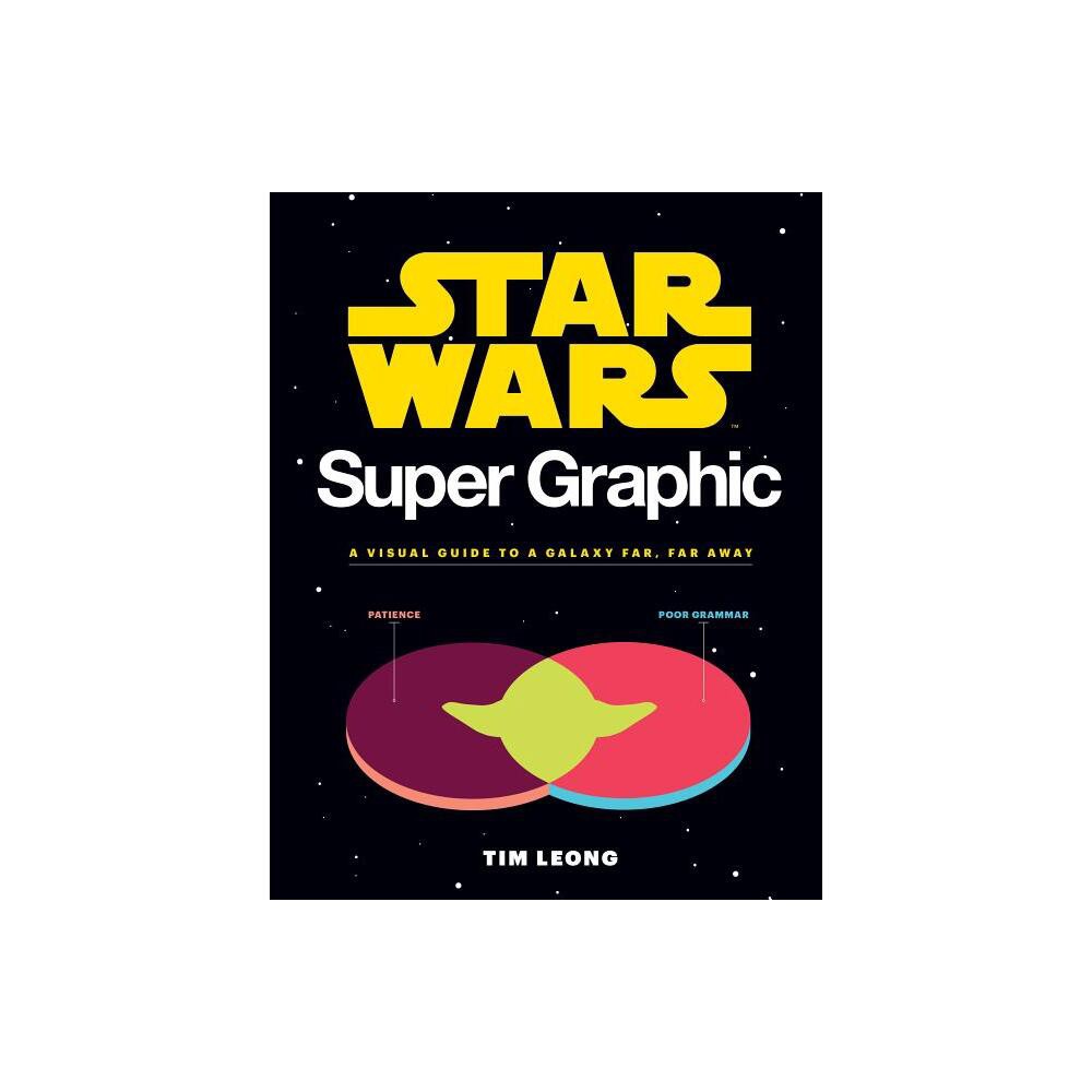 Star Wars Super Graphic - (Star Wars X Chronicle Books) by Tim Leong (Paperback)