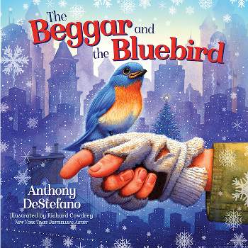 The Beggar and Bluebird - by  Anthony DeStefano (Paperback)