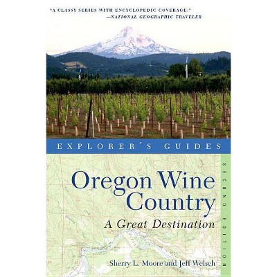 Explorer's Guide Oregon Wine Country - (Explorer's Great Destinations) 2nd Edition by  Sherry L Moore & Jeff Welsch (Paperback)