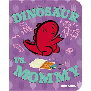 Dinosaur vs. Mommy - (Dinosaur vs. Book) by  Bob Shea (Board Book)