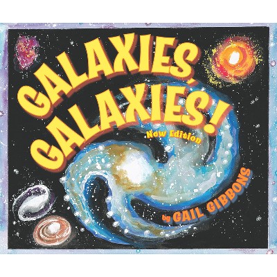 Galaxies, Galaxies! (New & Updated Edition) - by  Gail Gibbons (Paperback)