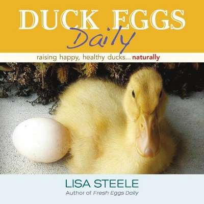 Duck Eggs Daily - by  Lisa Steele (Hardcover)