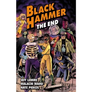 Black Hammer Volume 8: The End - by  Jeff Lemire (Paperback) - 1 of 1