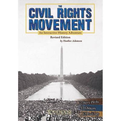 The Civil Rights Movement - (You Choose: History) by  Heather Adamson (Paperback)