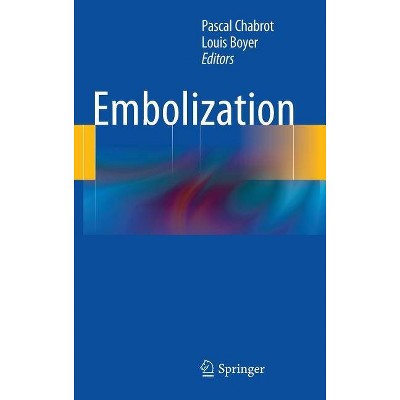 Embolization - by  Pascal Chabrot & Louis Boyer (Hardcover)