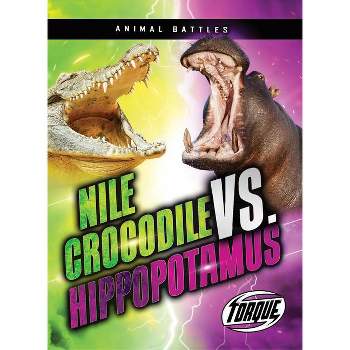 Nile Crocodile vs. Hippopotamus - (Animal Battles) by  Kieran Downs (Paperback)