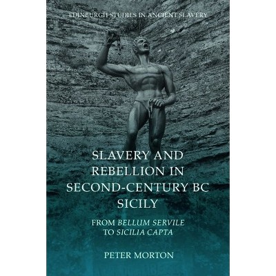 Slavery and Rebellion in Second-Century BC Sicily - (Edinburgh Studies in Ancient Slavery) by Peter Morton