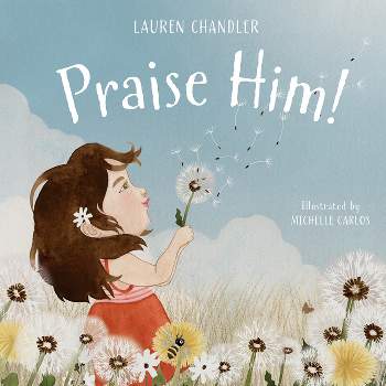 Praise Him! - by  Lauren Chandler (Board Book)