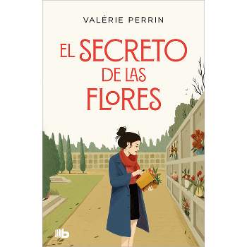 El Secreto de Las Flores / Fresh Water for Flowers - by  Valerie Perrin (Paperback)