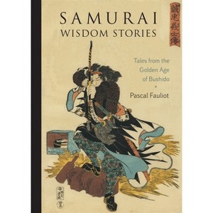 Samurai Wisdom Stories - by  Pascal Fauliot (Paperback) - 1 of 1