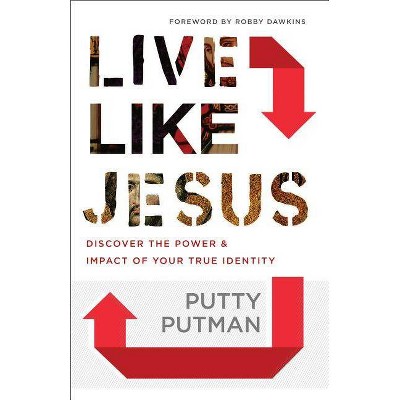 Live Like Jesus - by  Putty Putman (Paperback)