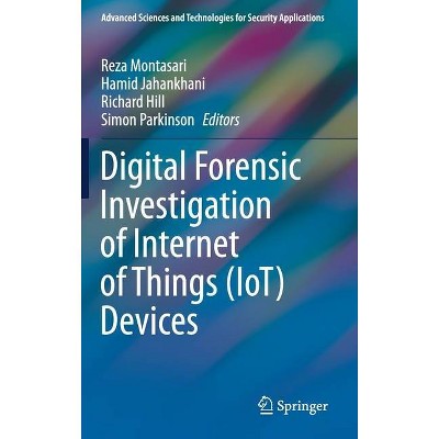 Digital Forensic Investigation of Internet of Things (Iot) Devices - (Advanced Sciences and Technologies for Security Applications) (Hardcover)