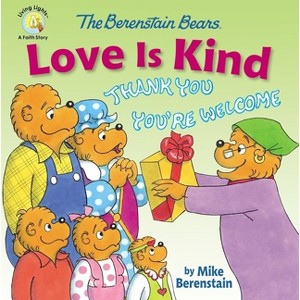 The Berenstain Bears Love Is Kind - (Berenstain Bears/Living Lights: A Faith Story) by  Mike Berenstain (Paperback) - 1 of 1