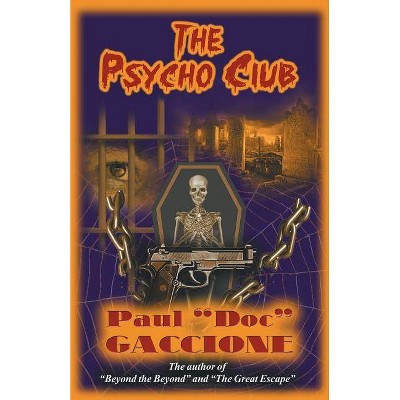 The Psycho Club - by  Paul Doc Gaccione (Paperback)