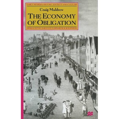 The Economy of Obligation - (Early Modern History: Society and Culture) by  C Muldrew (Paperback)