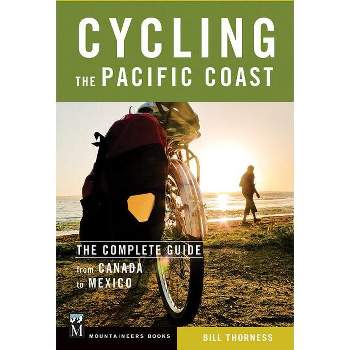 Cycling the Pacific Coast - by  Bill Thorness (Paperback)
