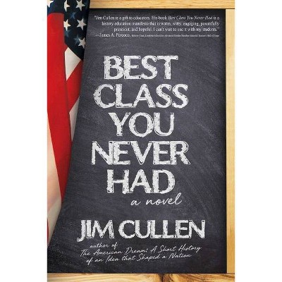 Best Class You Never Had - by  Jim Cullen (Paperback)