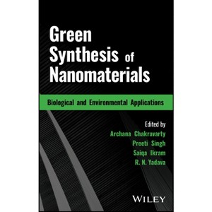 Green Synthesis of Nanomaterials - by  Archana Chakravarty & Preeti Singh & Saiqa Ikram & R N Yadava (Hardcover) - 1 of 1