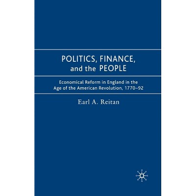 Politics, Finance, and the People - by  Earl Reitan (Paperback)