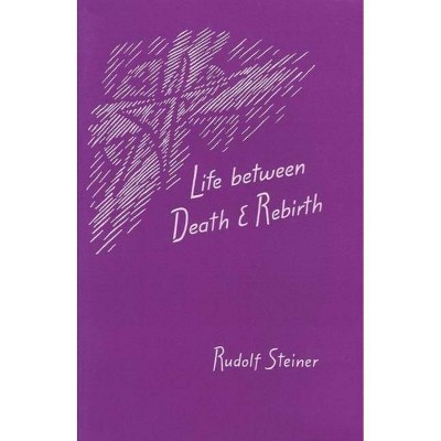 Life Between Death and Rebirth - (Collected Works of Rudolf Steiner) by  Rudolf Steiner (Paperback)