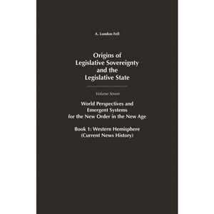 Origins of Legislative Sovereignty and the Legislative State - by  A London Fell (Hardcover) - 1 of 1