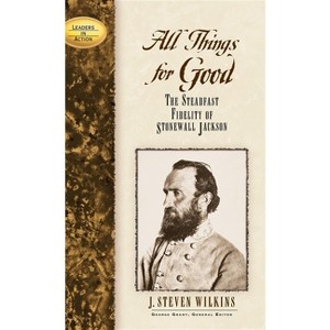 All Things for Good - (Leaders in Action) by  J Steven Wilkins (Hardcover) - 1 of 1