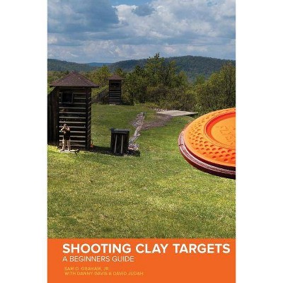 Shooting Clay Targets - by  Sam D Graham (Paperback)