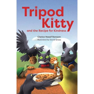 Tripod Kitty and the Recipe for Kindness - by  Clarice Nassif Ransom (Paperback)