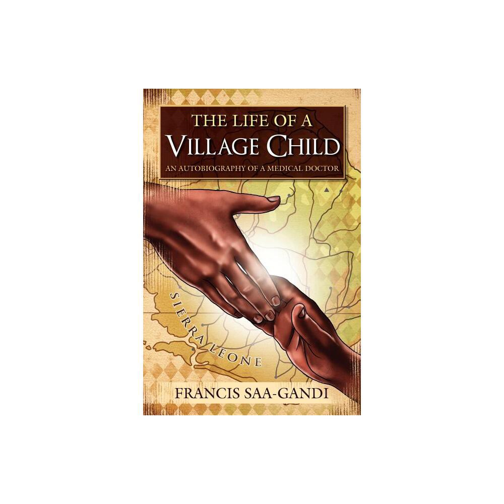 The Life of a Village Child - by Francis Saa-Gandi (Paperback)