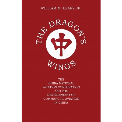 The Dragon's Wings - by  William M Leary (Paperback)