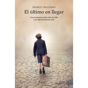 Ultimo En Llegar, El - by  Marco Balzano (Paperback) - 1 of 1