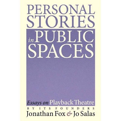 Personal Stories in Public Spaces - by  Jonathan Fox & Jo Salas (Paperback)