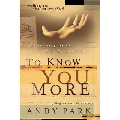 To Know You More - by  Andy Park (Paperback)