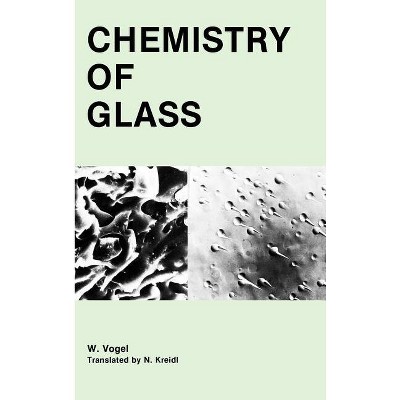 Chemistry of Glass - by  Werner Vogel (Hardcover)