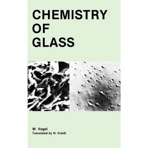 Chemistry of Glass - by  Werner Vogel (Hardcover) - 1 of 1