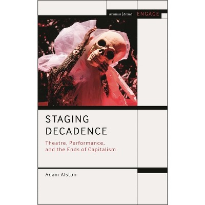 Staging Decadence - (Methuen Drama Engage) by  Adam Alston (Paperback)