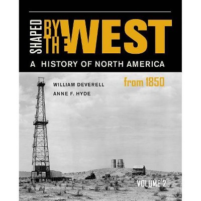Shaped by the West, Volume 2 - by  William F Deverell & Anne F Hyde (Paperback)